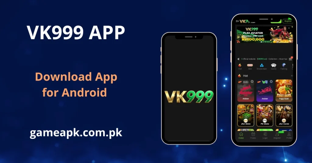 VK999 APK Download - app interface displayed on Android smartphones showing home screen with Aviator, Piggy Bank, JILI Slots, PG Slots, and JILI Cards games with cash rewards up to Rs100,000. Download VK999 APK for Android from gameapk.com.pk and enjoy hot casino, slot, blockchain, and fishing games on VK999.cc.