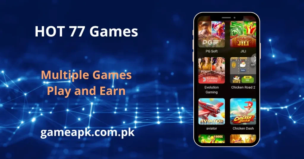 A promotional graphic for Hot 77 showing a smartphone screen filled with various play-and-earn casino games like Aviator, PG Soft, and Evolution Gaming.