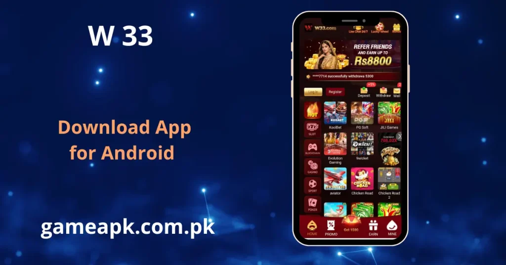 W33 APK app interface showing home screen with refer friends bonus and hot slot games like KoolBet and JILI Games on gameapk.com.pk.